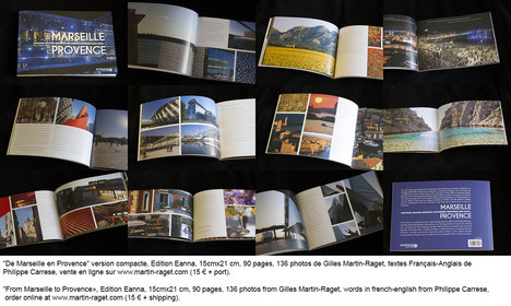 De Marseille en Provence version compacte, Edition Eanna, 15cmx21 cm, 90 pages, 136 photos de Gilles Martin-Raget, Textes Français-Anglais de Philippe Carrese, Vente en ligne sur www.martin-raget.com (15 € + port)